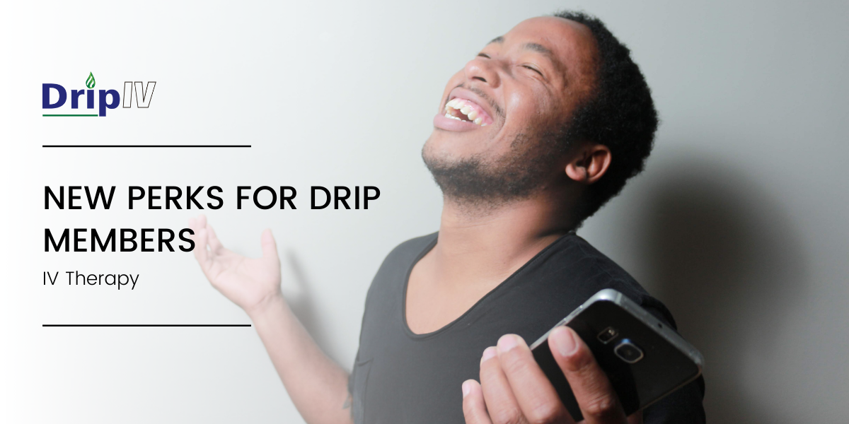 We Love Our Drip IV Members: Check Out Your New Perks