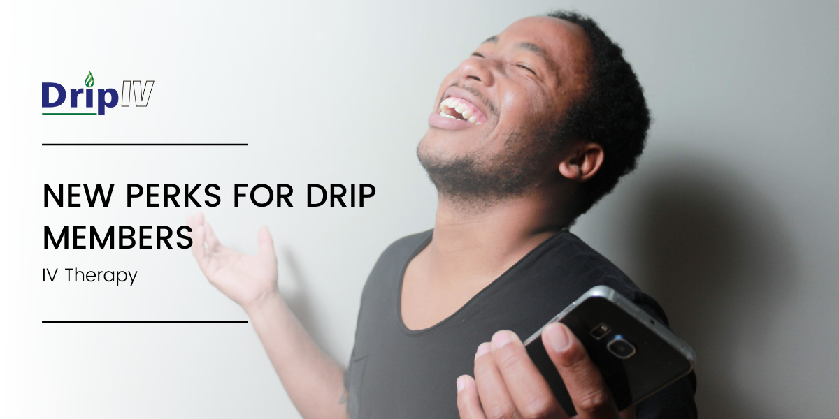 We Love Our Drip IV Members: Check Out Your New Perks | Drip IV